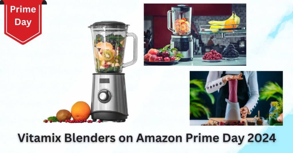 Vitamix Blenders on Amazon Prime Day 2024