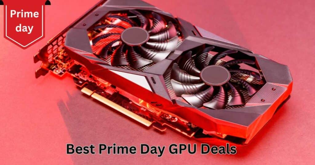 Best Prime Day GPU Deals