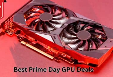 Best Prime Day GPU Deals