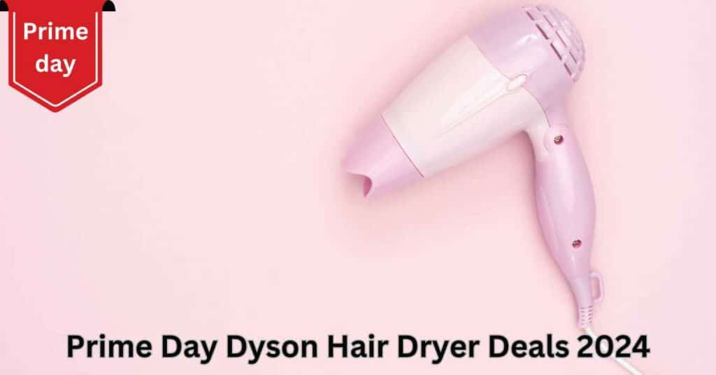Prime Day Dyson Hair Dryer Deals 2024