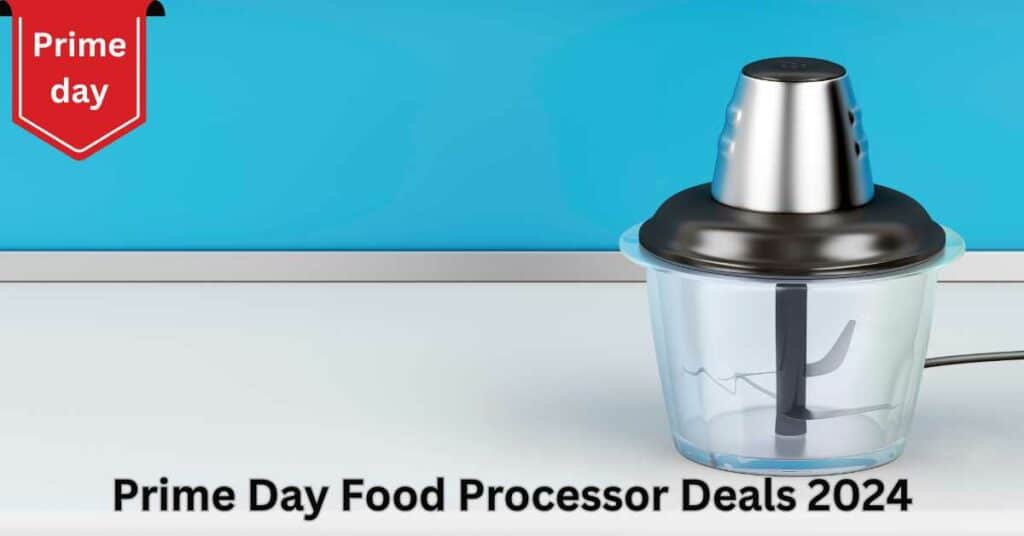 Prime Day Food Processor Deals 2024