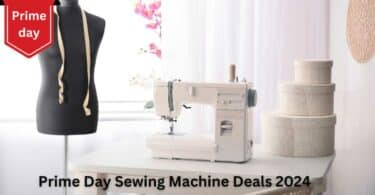 Prime Day Sewing Machine Deals 2024