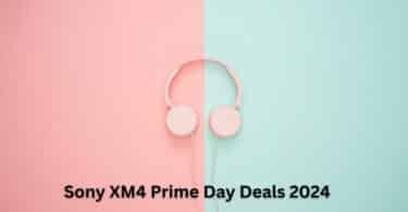 Sony XM4 Prime Day Deals 2024